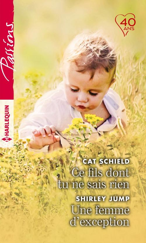 Cover of the book Ce fils dont tu ne sais rien - Une femme d'exception by Cat Schield, Shirley Jump, Harlequin