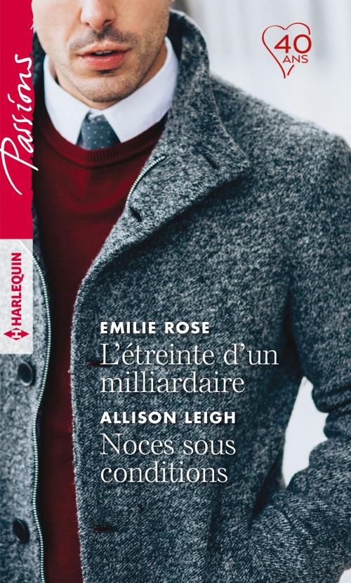 Cover of the book L'étreinte d'un milliardaire - Noces sous conditions by Emilie Rose, Allison Leigh, Harlequin