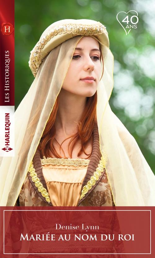 Cover of the book Mariée au nom du roi by Denise Lynn, Harlequin