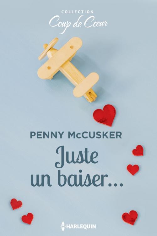 Cover of the book Juste un baiser... by Penny McCusker, Harlequin