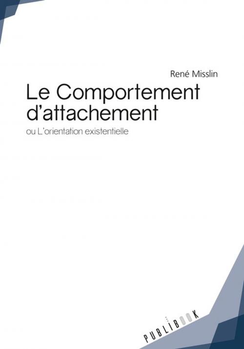 Cover of the book Le Comportement d'attachement by René Misslin, Publibook