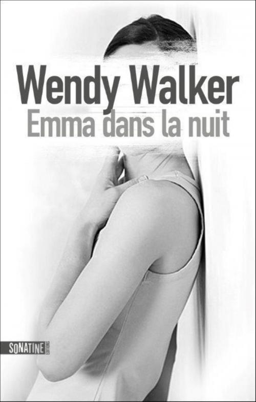 Cover of the book Emma dans la nuit by Wendy WALKER, Sonatine