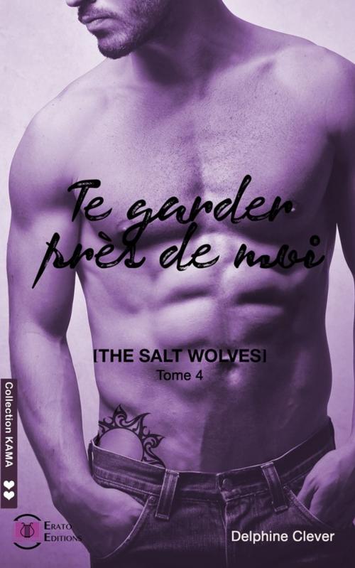 Cover of the book Te garder près de moi by Delphine Clever, Erato Editions