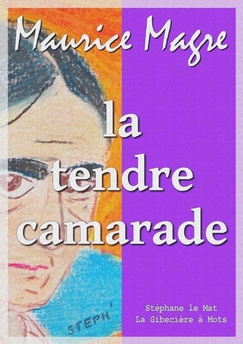 Cover of the book La tendre camarade by Maurice Magre, La Gibecière à Mots