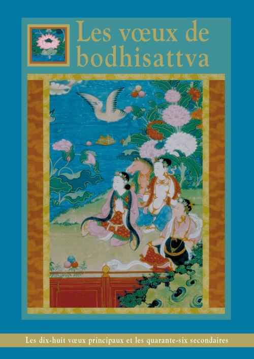 Cover of the book Les vœux de bodhisattva by FPMT, Lama Zopa Rinpoché, Service de traduction de la FPMT