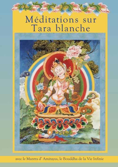 Cover of the book Méditations sur Tara blanche by FPMT, Lama Zopa Rinpoché, Service de traduction de la FPMT