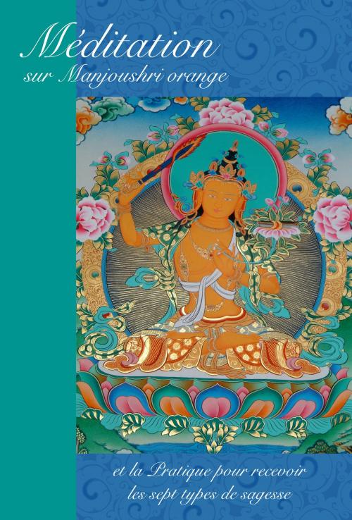 Cover of the book Méditation sur Manjoushri orange by Sa Sainteté le cinquième Dalaï-Lama, FPMT, Service de traduction de la FPMT