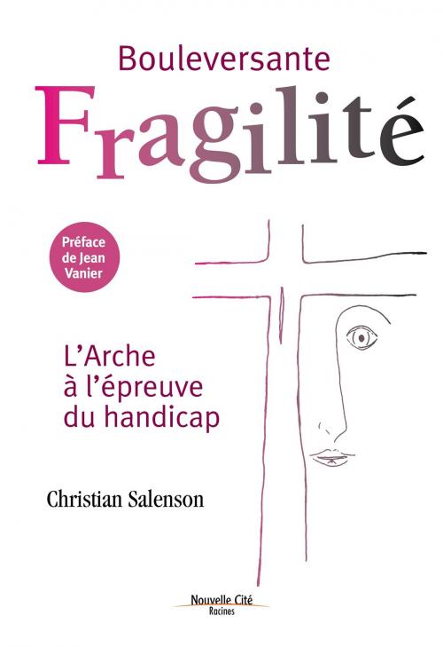 Cover of the book Bouleversante fragilité by Christian Salenson, Jean Vanier, Nouvelle Cité