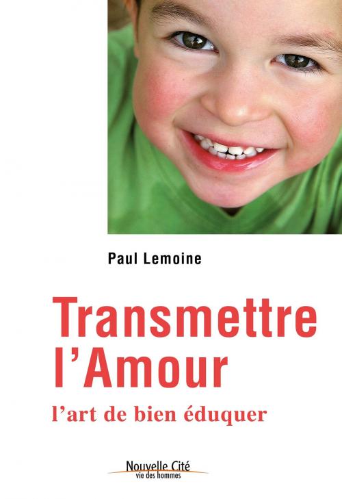 Cover of the book Transmettre l'amour by Paul Lemoine, Nouvelle Cité