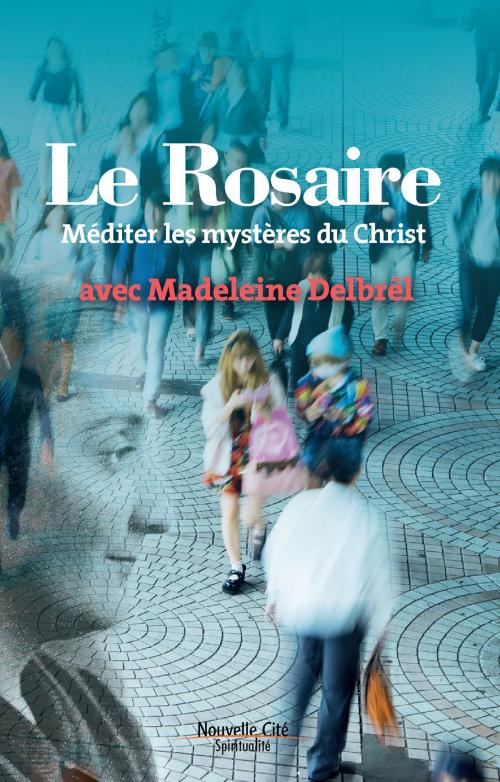 Cover of the book Le Rosaire by Madeleine Delbrêl, Nouvelle Cité