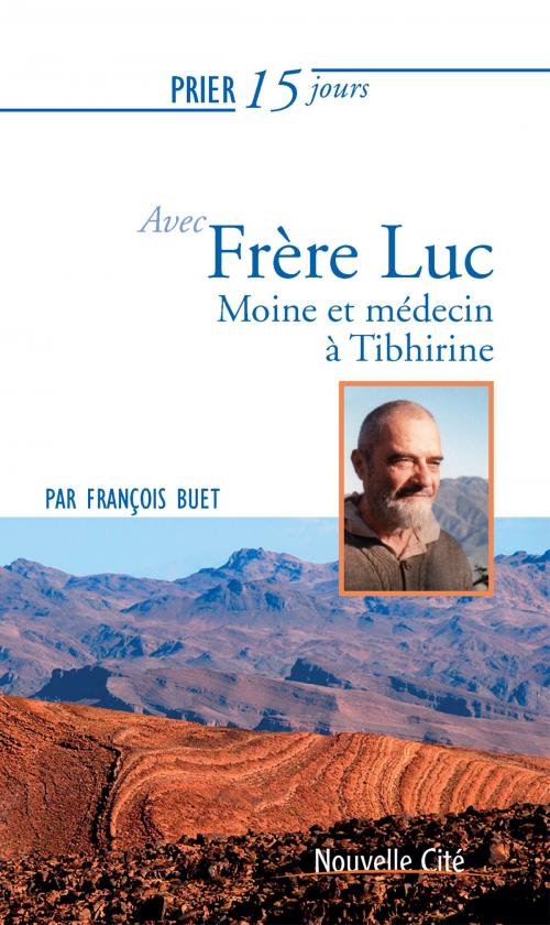 Cover of the book Prier 15 jours avec Frère Luc by François Buet, Nouvelle Cité