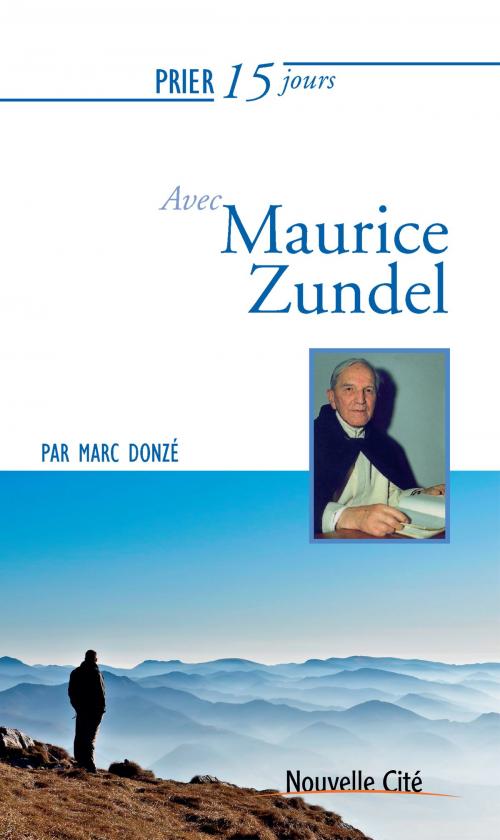 Cover of the book Prier 15 jours avec Maurice Zundel by Marc Donze, Nouvelle Cité