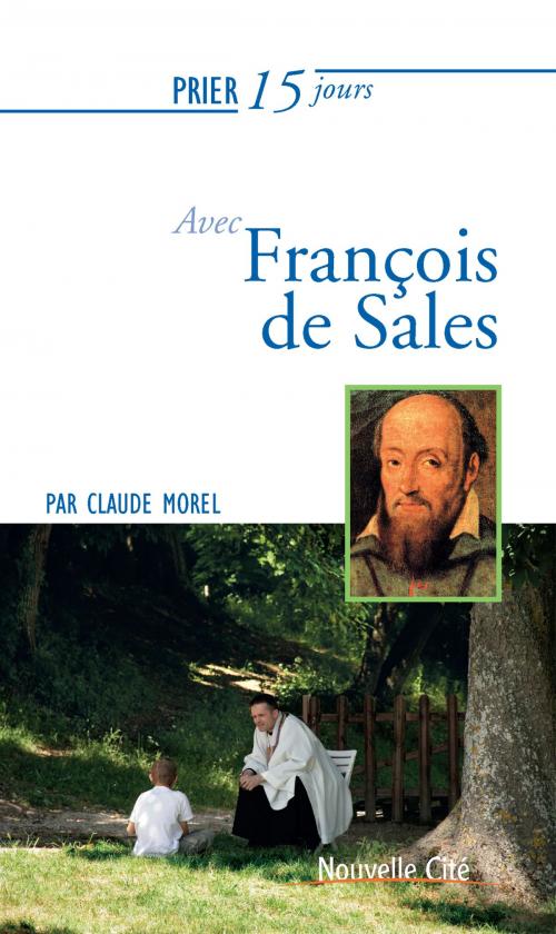 Cover of the book Prier 15 jours avec François de Sales by Claude Morel, Nouvelle Cité