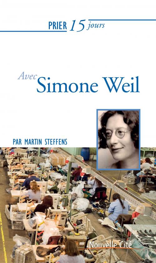 Cover of the book Prier 15 jours avec Simone Weil by Martin Steffens, Nouvelle Cité