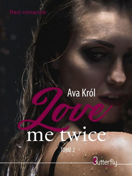 Cover of the book Love Me Twice by Ava Król, Butterfly Éditions