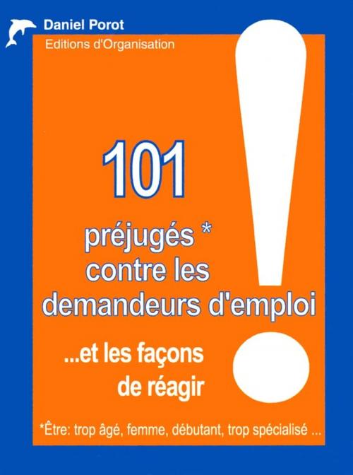 Cover of the book 101 préjugés contre les demandeurs d'emploi by Daniel Porot, Porot et Partenaire