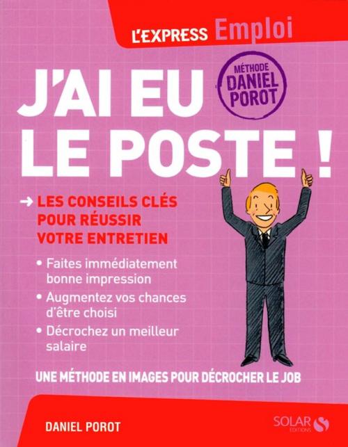 Cover of the book J'ai eu le poste by Daniel Porot, Porot et Partenaire
