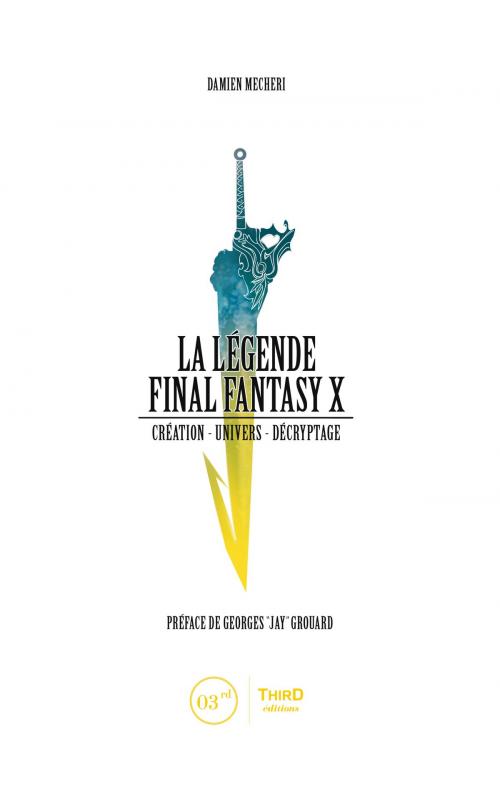Cover of the book La Légende Final Fantasy X by Damien Mecheri, Georges « Jay » Grouard, Third Editions
