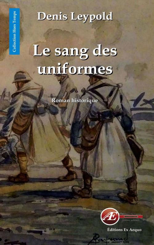 Cover of the book Le sang des uniformes by Denis Leypold, Editions Ex Aequo