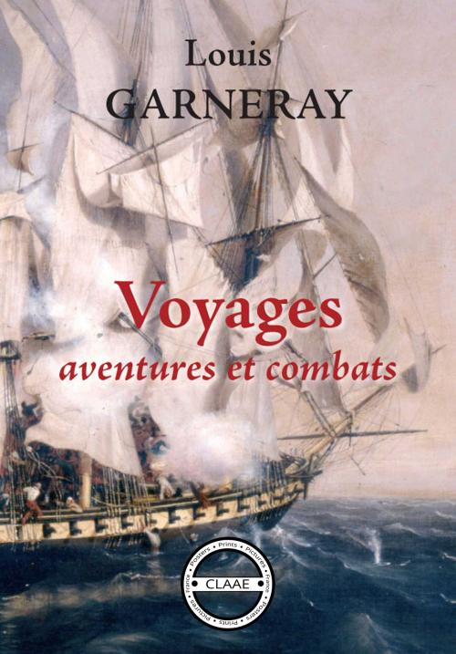 Cover of the book Voyages, aventures et combats by Louis Garneray, CLAAE
