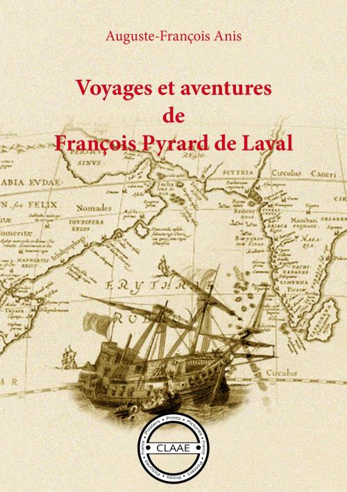 Cover of the book Voyages et aventures de François Pyrard de Laval by Auguste-François Anis, CLAAE