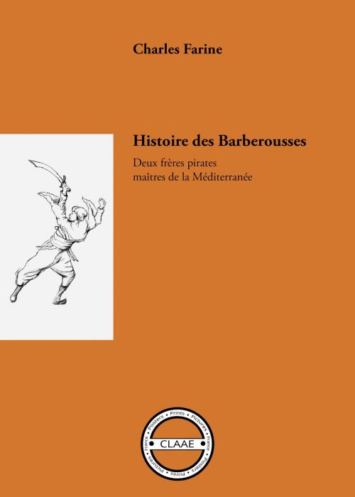 Cover of the book Histoire des Barberousse by Charles Farine, CLAAE