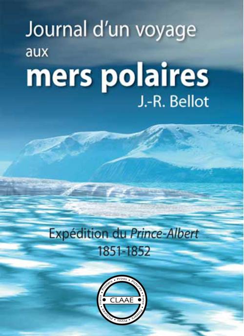 Cover of the book Journal d'un voyage aux mers polaires by Joseph-René Bellot, CLAAE
