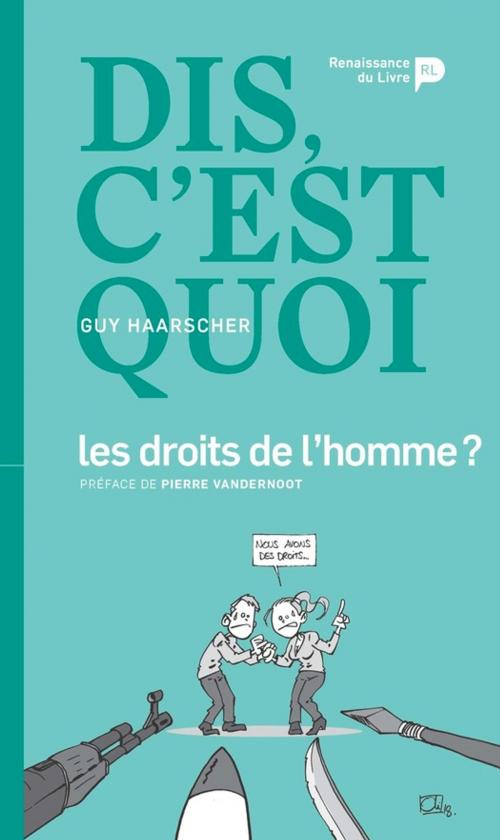 Cover of the book Dis, c'est quoi les droits de l'homme ? by Guy Haarscher, Renaissance du livre