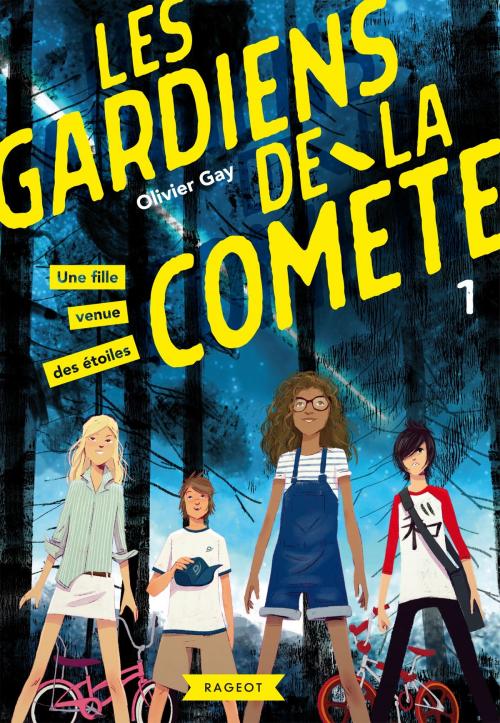 Cover of the book Les gardiens de la comète - Une fille venue des étoiles by Olivier Gay, Rageot Editeur