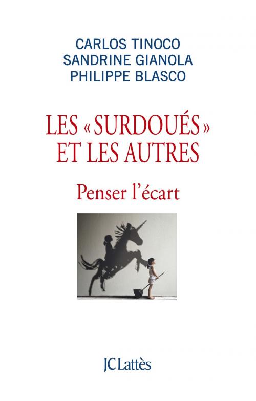 Cover of the book Les surdoués et les autres by Carlos Tinoco, Sandrine Gianola, Philippe Blasco, JC Lattès