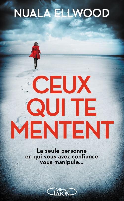 Cover of the book Ceux qui te mentent by Nuala Ellwood, Michel Lafon