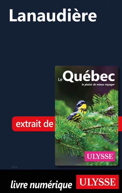 Cover of the book Lanaudière by Collectif Ulysse, Guides de voyage Ulysse