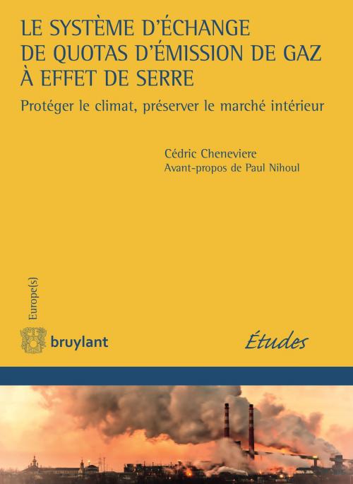 Cover of the book Le système d'échange de quotas d'émission de gaz à effet de serre by Cédric Cheneviere, Paul Nihoul, Bruylant