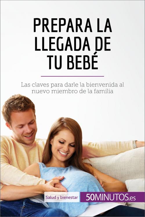 Cover of the book Prepara la llegada de tu bebé by 50Minutos.es, 50Minutos.es