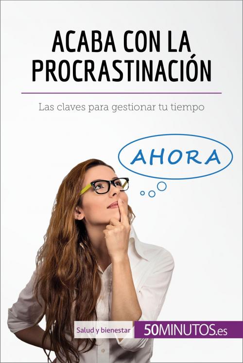 Cover of the book Acaba con la procrastinación by 50Minutos.es, 50Minutos.es