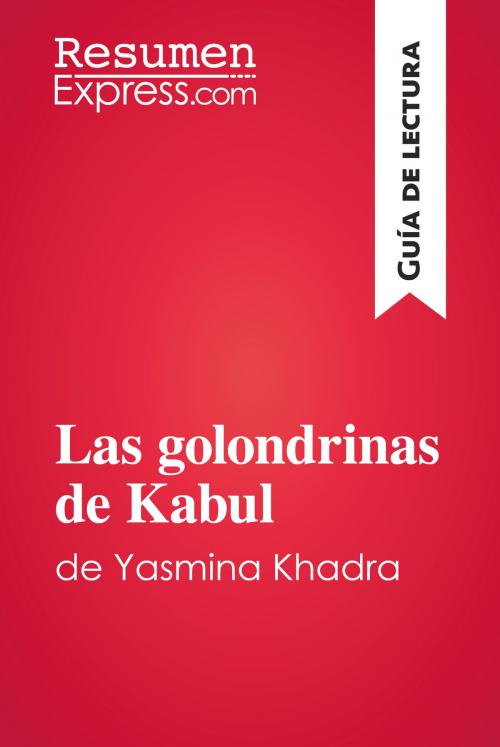 Cover of the book Las golondrinas de Kabul de Yasmina Khadra (Guía de lectura) by ResumenExpress.com, ResumenExpress.com