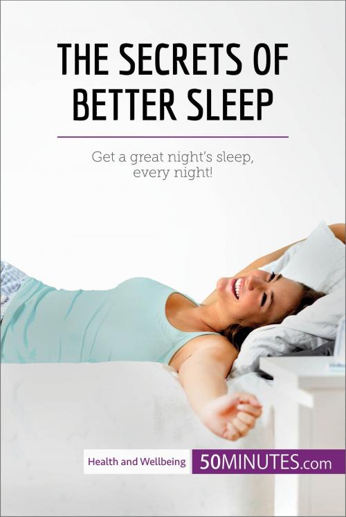 Cover of the book The Secrets of Better Sleep by 50MINUTES.COM, 50Minutes.com