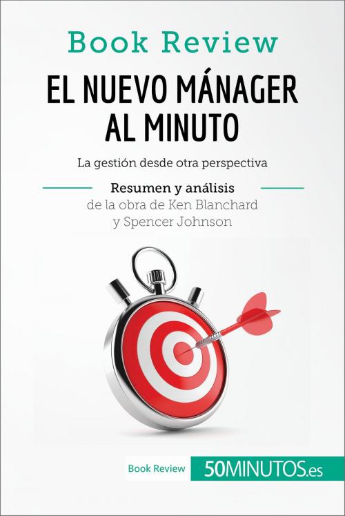 Cover of the book El nuevo mánager al minuto de Ken Blanchard y Spencer Johnson (Análisis de la obra) by 50Minutos.es, 50Minutos.es