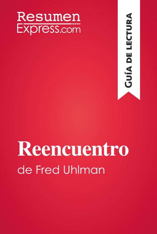 Cover of the book Reencuentro de Fred Uhlman (Guía de lectura) by ResumenExpress.com, ResumenExpress.com