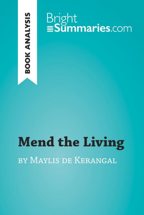 Cover of the book Mend the Living by Maylis de Kerangal (Book Analysis) by Bright Summaries, BrightSummaries.com