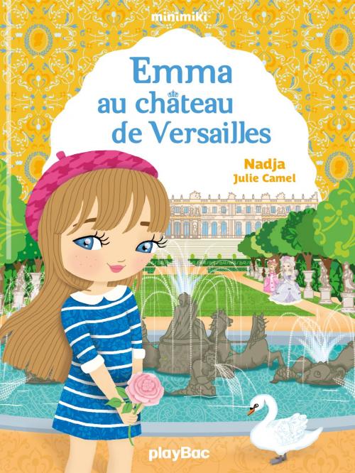 Cover of the book Minimiki - Emma au château de Versailles - Tome 22 by Nadja, Play Bac