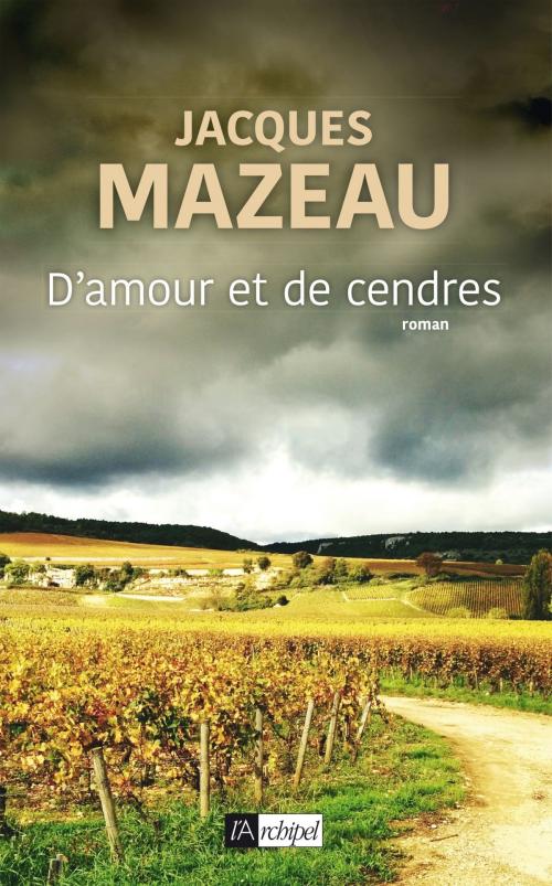 Cover of the book D'amour et de cendres by Jacques Mazeau, Archipel