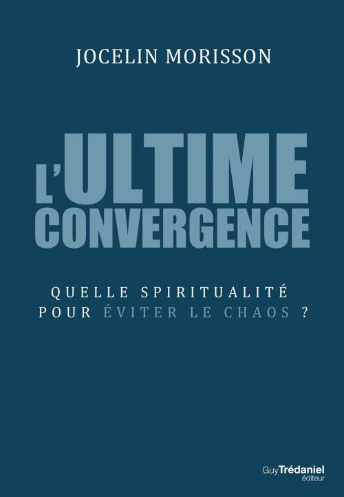 Cover of the book L'ultime convergence by Jocelin Morisson, Guy Trédaniel