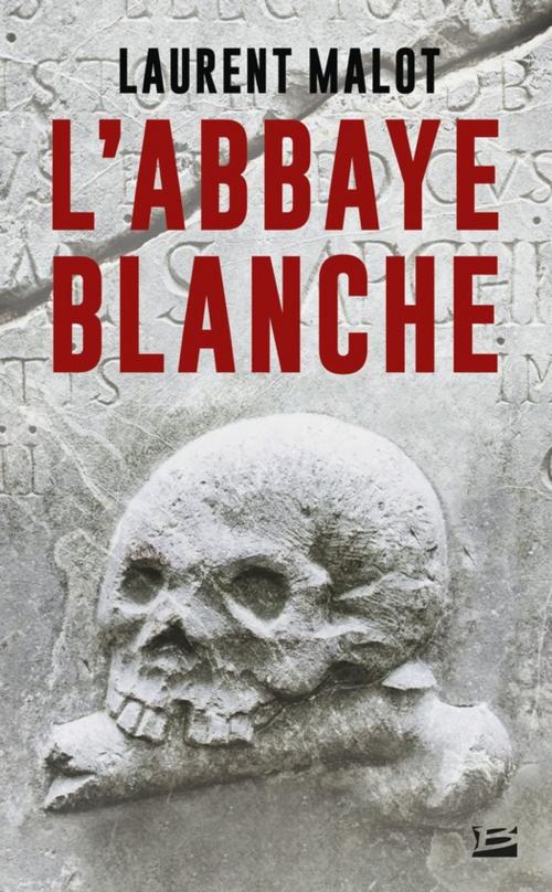 Cover of the book L'Abbaye blanche by Laurent Malot, Bragelonne
