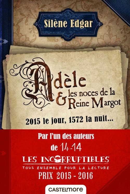 Cover of the book Adèle et les noces de la reine Margot by Silène Edgar, Castelmore