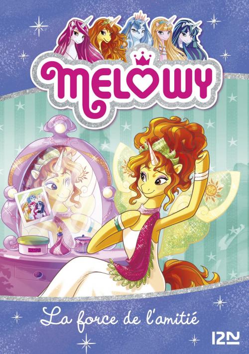 Cover of the book Melowy - tome 07 : La force de l'amitié by Danielle STAR, Univers Poche