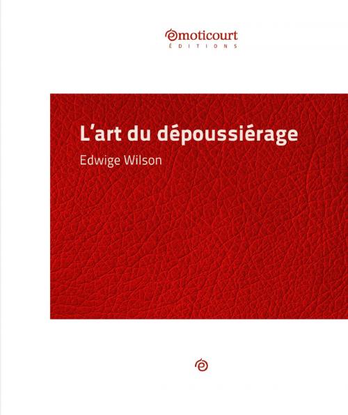 Cover of the book L'art du dépoussiérage by Edwige Wilson, Emoticourt