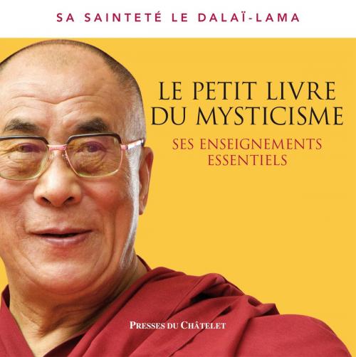 Cover of the book Le petit livre du mysticisme by Dalai-Lama, Presses du Châtelet