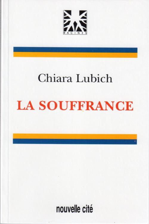 Cover of the book La souffrance by Chiara Lubich, Nouvelle Cité