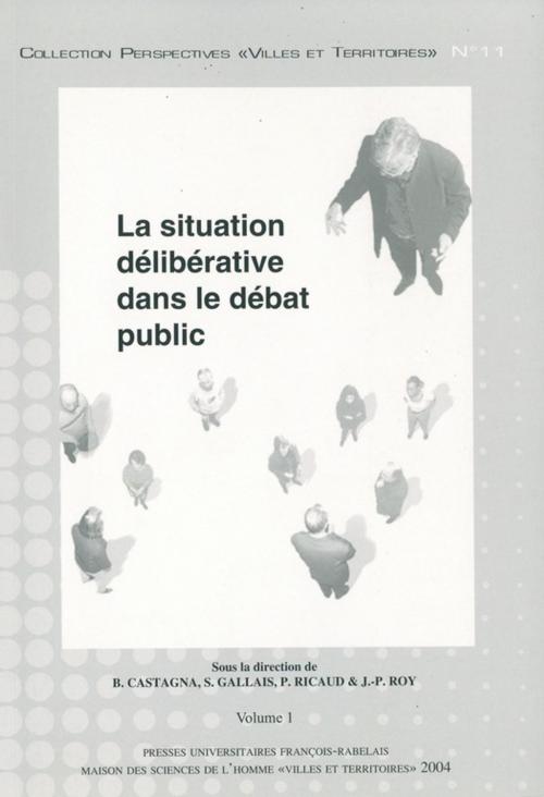 Cover of the book La situation délibérative dans le débat public by Collectif, Presses universitaires François-Rabelais